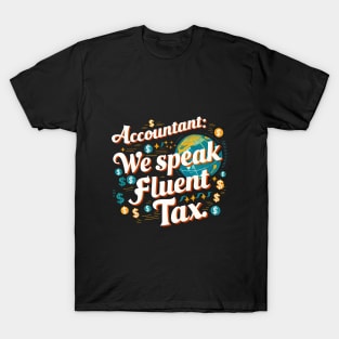 Accounting We Speak Fluent Tax  | Accountant Gifts T-Shirt